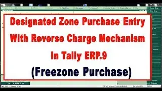 How to Enter Designated Zone Purchase Entry with Reverse Charge Mechanism in Tally ERP.9 - UAE