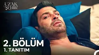 Uzak Şehir 2. Bölüm 1. Tanıtım 