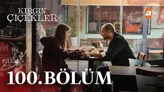 Kırgın Çiçekler 100. Bölüm 