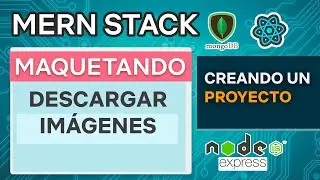 MERN Stack 16   Maquetando descargar imágenes   Mongo DB Express React JS Node