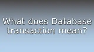 What does Database transaction mean?