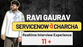 Realtime ServiceNow Interview Experience - Ravi Gaurav | ServiceNow Pe Charcha