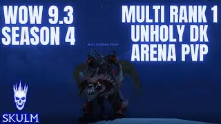 Season 4 ARENA MULTI R1 Death Knight Unholy World of Warcraft Shadowlands Patch 9.3 WoW SL S4 DK PVP