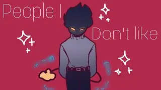 ☆ People I don’t like (animation meme) - (ocs)