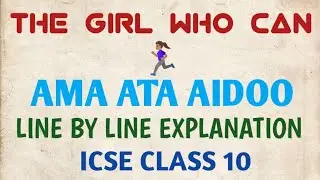 THE GIRL WHO CAN 📍AMA ATA AIDOO 📍 ICSE CLASS 10 📍 TREASURE CHEST 📍LINE BY LINE EXPLANATION THEME 📍