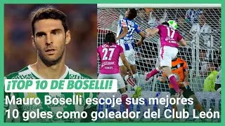 Mauro Boselli ELIGE sus 10 MEJORES GOLES con el Club León