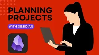 How I plan projects with Obsidian | Project Notes