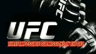 three impossible submissions in the @ufc