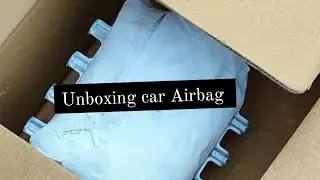 Unboxing Car Airbag