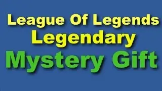 League Of Legends Mystery Gift Legendary