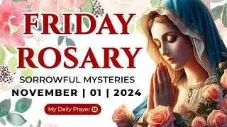 HOLY ROSARY FRIDAY 🟠SORROWFUL MYSTERIES OF THE ROSARY🌹 NOVEMBER 01, 2024 | PRAYER FOR HEALING