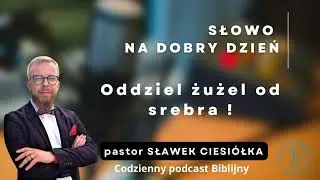 Oddziel żużel od srebra! Przyp 25:4