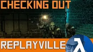 Checking out HL2 ReplayVille