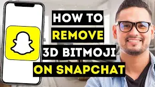 How To Remove 3D Bitmoji On Snapchat - 2024 Guide