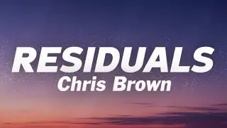 Chris Brown - Residuals (Lyrics)