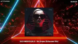 SICK INDIVIDUALS - No Drama (Extended Mix)