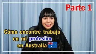 🤓 Cómo encontré trabajo en mi profesión en Australia 🇦🇺 con visa temporal 💪 (Mi historia) - PARTE 1