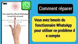 vous avez besoin du WhatsApp officiel pour utiliser ce problème de compte | comment résoudre vous