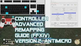 FFXIV Advanced Controller Remapping Guide 2: AntiMicro Edition