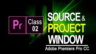 Source and project Window I Adobe Premier Pro Intro- Urdu / Hindi