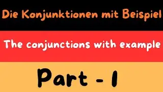 Die Konjunktionen | konnektoren mit Beispiel | The conjunctions with example | Teil - 1