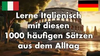 Lerne Italienisch mit 1000 häufigen Alltagssätzen – Italienisch Hören und Sprechen!