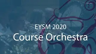 EYSM 2018 - Course Orchestra, a Grand Grand Overture