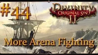 Divinity: Original Sin II - Ep 44 - More Arena Fighting