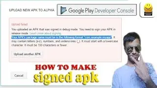 How to Make Signed Apk | Unable to upload new APK file to Android google Play store