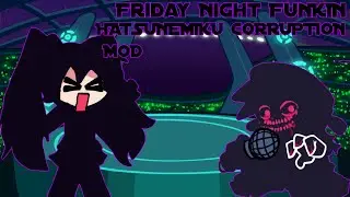 Friday Night Funkin Hatsune Miku Corruption Mod