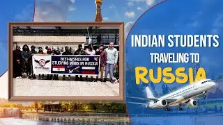 INDIAN STUDENTS TRAVELLING TO RUSSIA TO  PURUSE THEIR MBBS  | DOCTOR DREAMS | STUDY MBBS ABROAD.