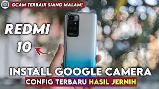 Tutorial Cara Pasang Gcam Dan Config Terbaru Siang Malam Redmi 10 | Google Camera Redmi 10 Terbaru