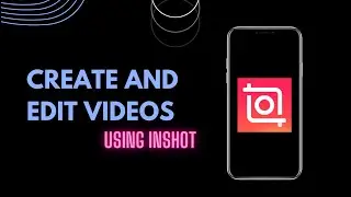 How to create and edit videos using the InShot app
