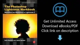 Download The Photoshop Lightroom Workbook: Workflow not Workslow in Lightroom 2 PDF