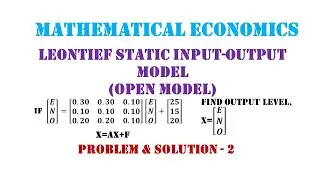 Leontief Input-Output Model - Problem and Solution 2