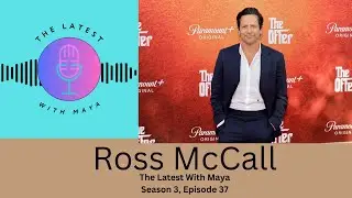 Ross McCall | The Latest With Maya- Season 3, Episode 37