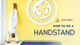 How to do a Handstand | SRMD Yoga