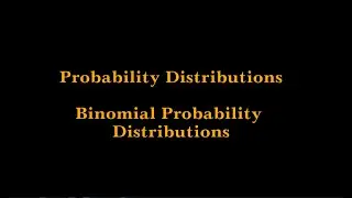 Probability Distributions: Binomial distributions