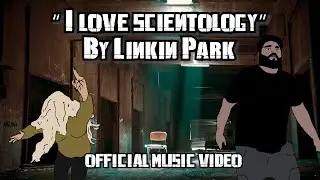 I Love Scientology- Linkin Park (Offiicial Music Video)