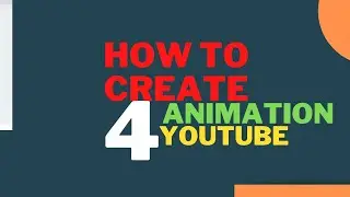 HOW TO CREATE ANIMATION FOR YOUTUBE AS A BEGINNER.