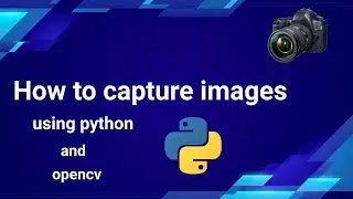 Opencv tutorial : How to capture images using python