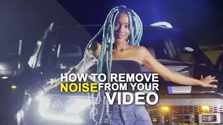 How to Remove Noise from Your Videos (Step-by-Step) 2024