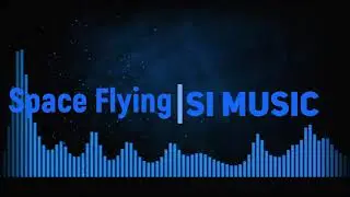 Space Flying | SI MUSIC