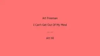 Art Freeman - I Can't Get Out Of My Mind
