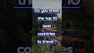 Do You Know Top 10 Best Countries to travel ?  || #travel #travaling #facts #top10