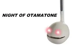 Night of Otamatone