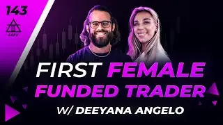 First Female Funded Trader With Deeyana Angelo | 143