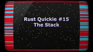 Rust Quickie #15 - the Stack