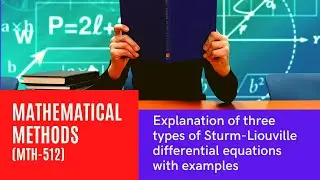 lec-7 Three types of Sturm-Liouville differential equations with examples (Mathematical Methods)
