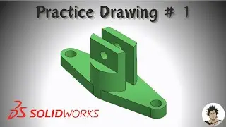 SolidWorks Practice Drawing 1